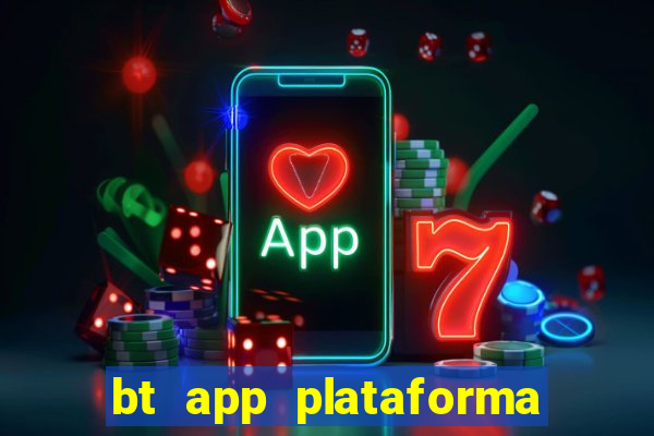 bt app plataforma de jogos